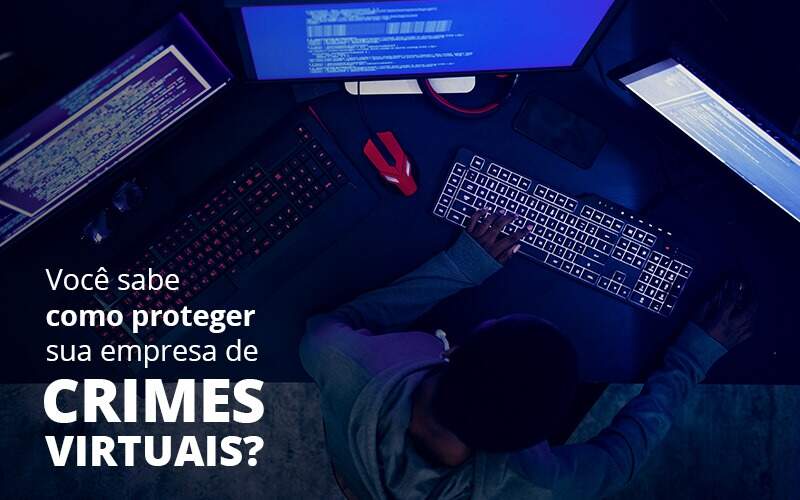 Como Proteger Sua Empresa De Crimes Virtuais - Contabilidade no Centro de São Paulo | Centrocontage - Como proteger sua empresa de crimes virtuais?